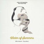 Winter of Summers, Michael Faudet