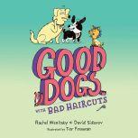 Good Dogs with Bad Haircuts, Rachel Wenitsky