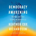 Democracy Awakening, Heather Cox Richardson
