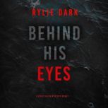 Behind His Eyes A Casey Faith Suspen..., Rylie Dark