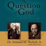 The Question of God, Armand Nicholi, Jr
