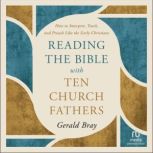 Reading the Bible with Ten Church Fat..., Gerald Bray