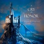 A Cry of Honor Book 4 in the Sorcer..., Morgan Rice