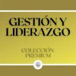 Gestion y Liderazgo Coleccion Premiu..., LIBROTEKA