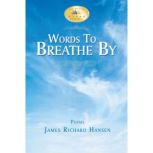 Words To Breathe By, James Richard Hansen