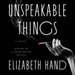 Unspeakable Things, Elizabeth Hand