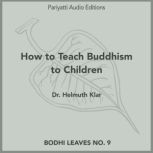 How to Teach Buddhism to Children, Dr. Helmuth Klar