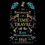 Psychology of Time Travel, The, Kate Mascarenhas