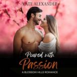 Poured with Passion, Kate Alexander