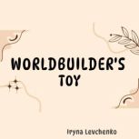 Worldbuilders Toy, Iryna Levchenko