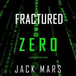 Fractured Zero An Agent Zero Spy Thr..., Jack Mars