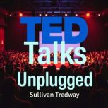 TED Talks Unplugged Secrets to Speak..., Sullivan Tredway