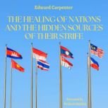 The Healing of Nations and the Hidden..., Edward Carpenter