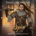 Spin Rumpelstiltskin Retold, Demelza Carlton