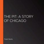 The Pit A Story of Chicago, Frank Norris