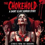 The Chokehold. A Short Scary Horror S..., Stories From The Shadows