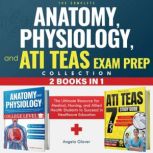 The Complete Anatomy, Physiology, and..., Angela Glover