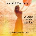 Beautiful Mourning, Melissa Oatman