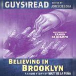 Guys Read: Believing in Brooklyn, Matt de la Pena
