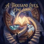 A Thousand Lives, One Love, Lucy