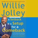 A Setback is A Setup For A Comeback, Dr. Willie Jolley