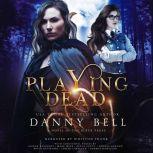 Playing Dead A Novel of the Black Pages, Danny Bell