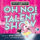 Roxy the Unisaurus Rex Presents Oh N..., Eva Chen