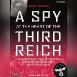 A Spy at the Heart of the Third Reich..., Lucas Delattre