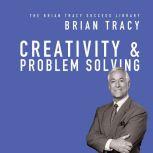 Creativity & Problem Solving The Brian Tracy Success Library, Brian Tracy