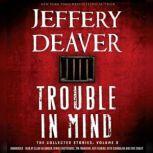 Trouble in Mind The Collected Stories, Volume 3, Jeffery Deaver