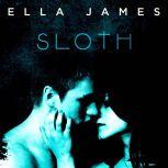 Sloth, Ella James