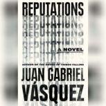 Reputations, Juan Gabriel Vasquez