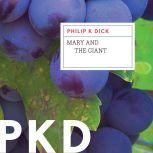 Mary and the Giant, Philip K. Dick