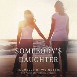 Somebody's Daughter, Rochelle B. Weinstein