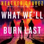 What Well Burn Last, Heather Chavez
