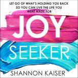 Joy Seeker, Shannon Kaiser