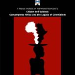 A Macat Analysis of Mahmood Mamdani's Citizen and Subject: Contemporary Africa and the Legacy of Late Colonialism, Meike de Goede