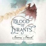 Blood of Tyrants, Naomi Novik