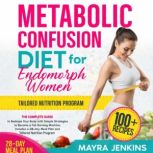 Metabolic Confusion Diet for Endomorp..., Mayra Jenkins