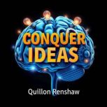 Conquer Ideas Effortless Secrets to ..., Quillon Renshaw