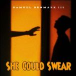 She Could Swear, Samuel Denmark III