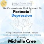 The Compassionate Mind Approach To Po..., Michelle Cree
