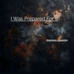 i was prepared for it, Stephanie Carpenter