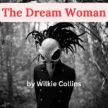 The Dream Woman, Wilkie Collins