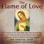 The Flame of Love The Spiritual Diar..., Elizabeth Kindelmann