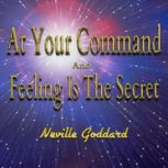 At Your Command And Feeling Is The Se..., Neville Goddard