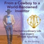 From a Cowboy to a WorldRenowned Inv..., Slim Spurling