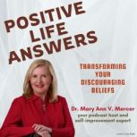 Positive Life Answers Transforming Y..., Dr. Maryann Mercer