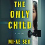 The Only Child A Novel, Mi-ae Seo