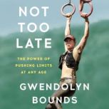 Not Too Late, Gwendolyn Bounds